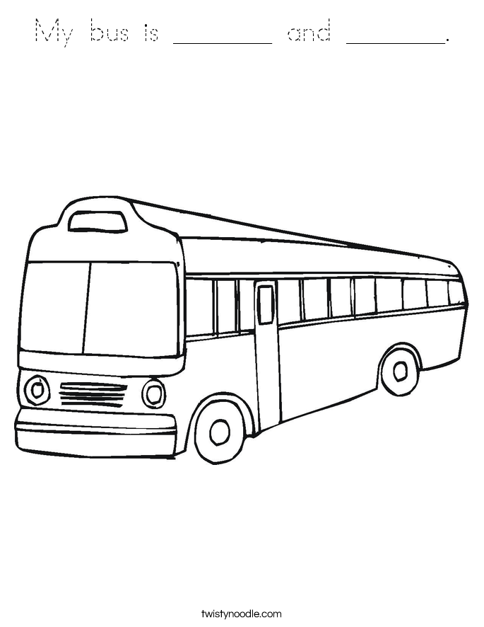 My bus is _______ and _______. Coloring Page