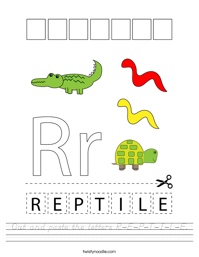 Cut and paste the letters R-E-P-T-I-L-E. Worksheet