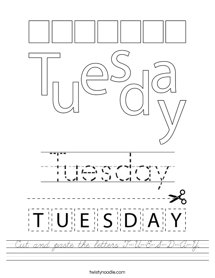 cut and paste the letters t u e s d a y worksheet cursive twisty noodle