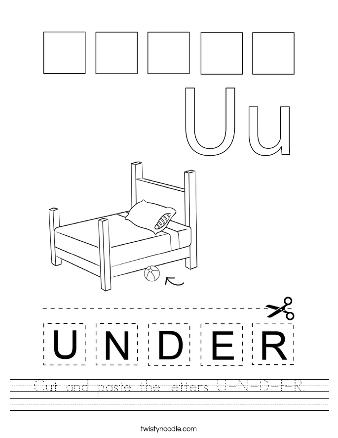 Cut and paste the letters U N D E R Worksheet Twisty Noodle Cut and paste the letters U N D E R Worksheet Twisty Noodle