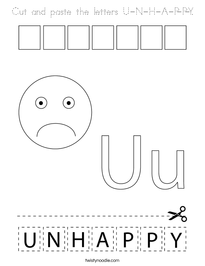 Cut and paste the letters U-N-H-A-P-P-Y. Coloring Page