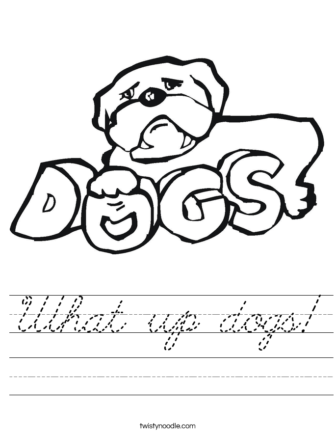What up dogs! Worksheet