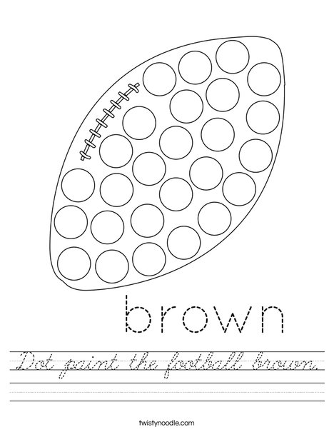 Dot paint the football brown. Worksheet