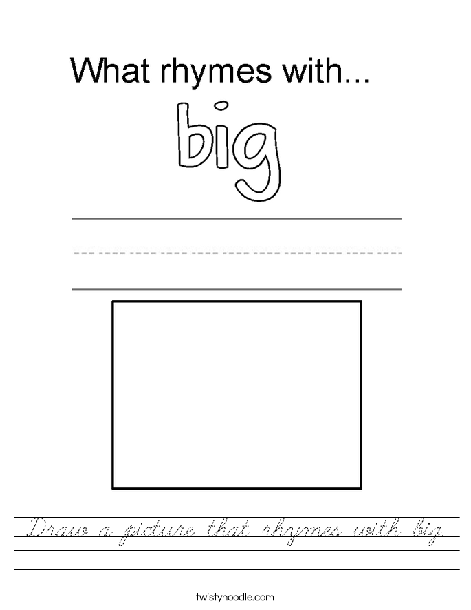 Draw a picture that rhymes with big. Worksheet