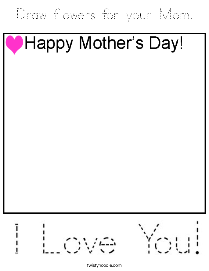 Draw flowers for your Mom. Coloring Page
