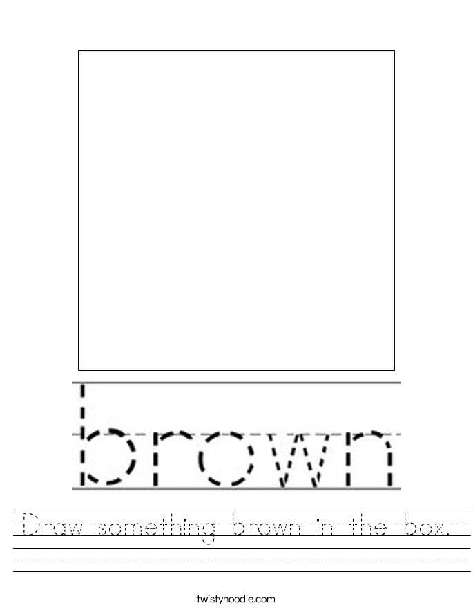Draw something brown in the box. Worksheet