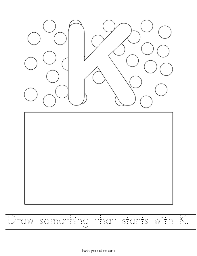 Draw something that starts with K. Worksheet