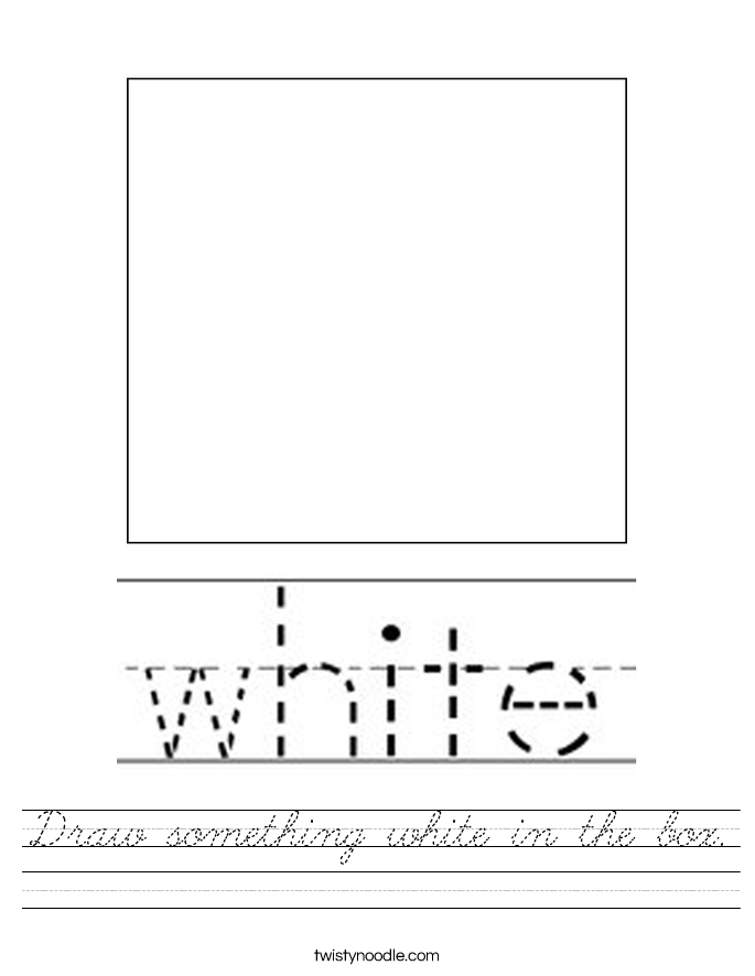 Draw something white in the box. Worksheet