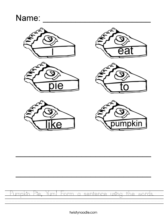 Pumpkin Pie, Yum! Form a sentence using the words.  Worksheet
