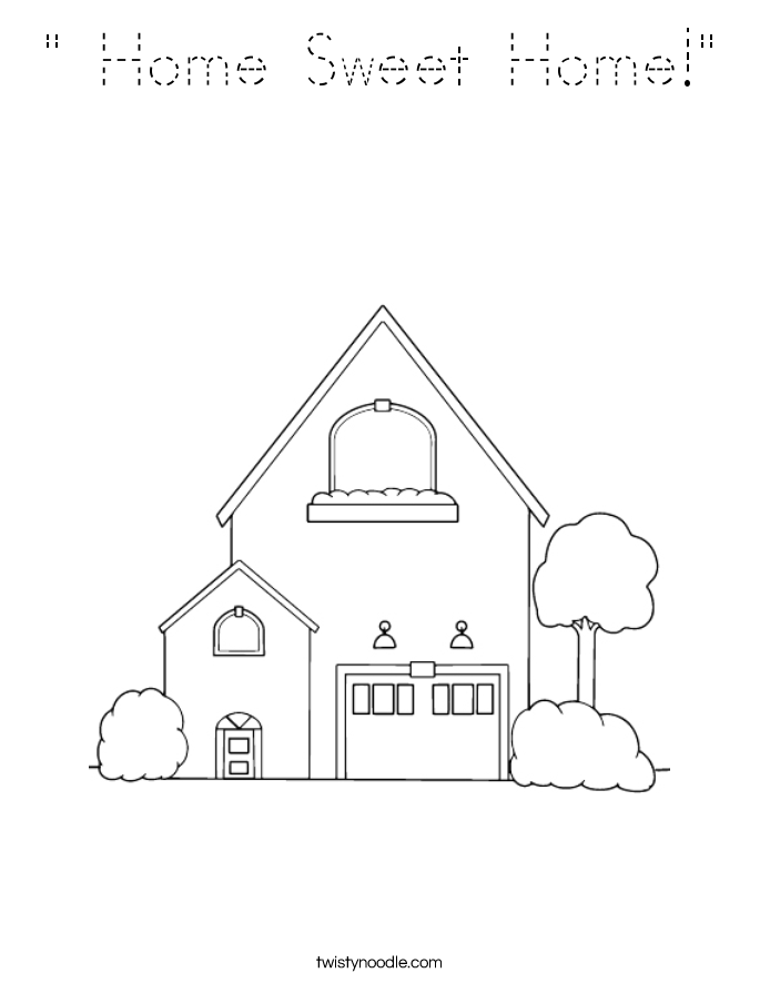 " Home Sweet Home!" Coloring Page
