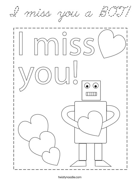 I miss you a BOT! Coloring Page