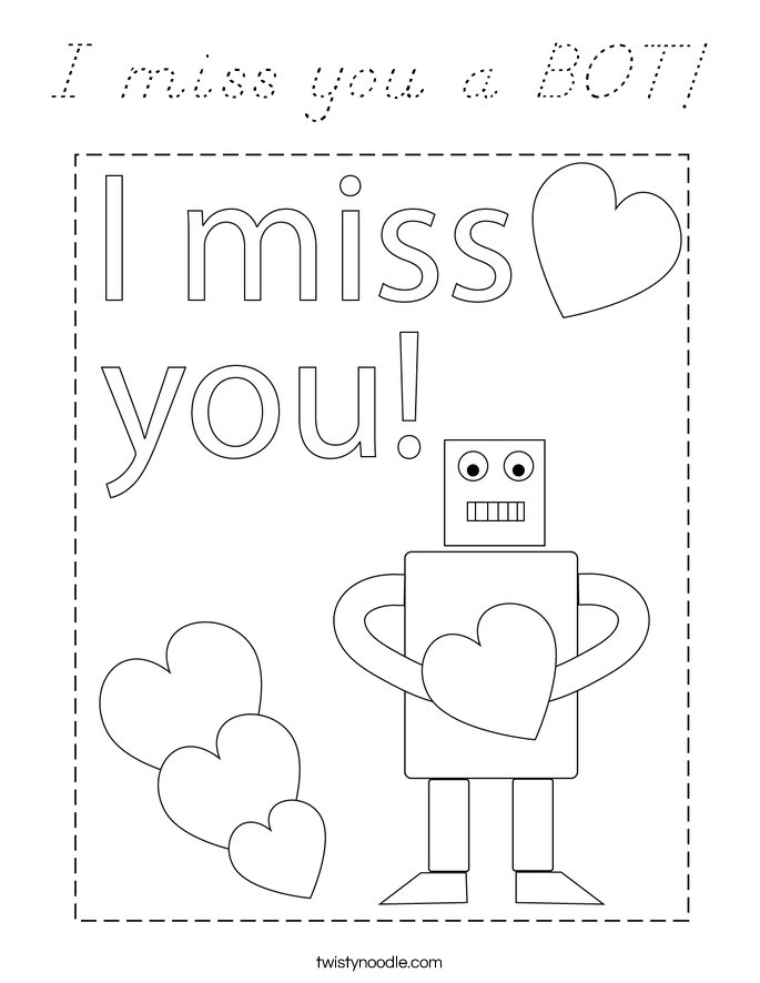 I miss you a BOT! Coloring Page