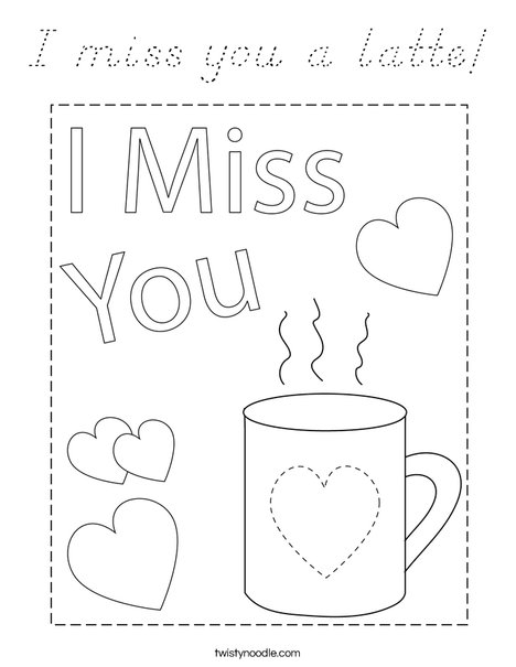 I miss you a latte! Coloring Page