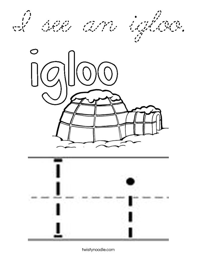 Download I see an igloo Coloring Page - Cursive - Twisty Noodle