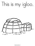 This is my igloo.Coloring Page