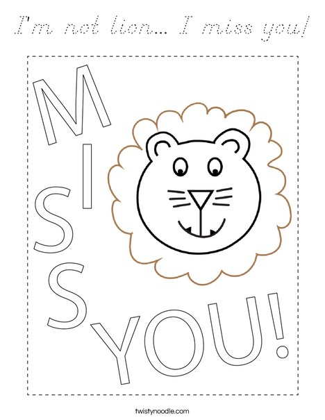 I'm not lion... I miss you! Coloring Page