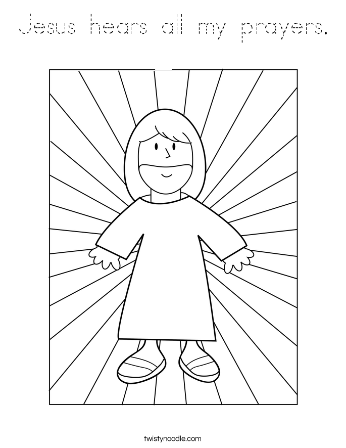 Jesus hears all my prayers. Coloring Page