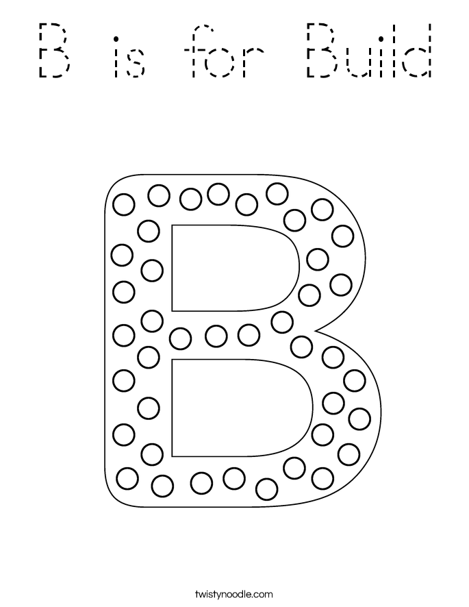 B Is For Build Coloring Page - Tracing - Twisty Noodle