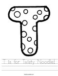 T is for Twisty Noodle! Worksheet