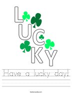 Have a lucky day Handwriting Sheet
