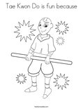 Tae Kwon Do is fun becauseColoring Page