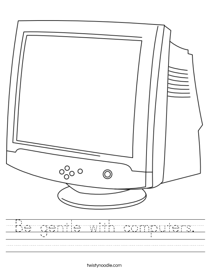 Be gentle with computers. Worksheet