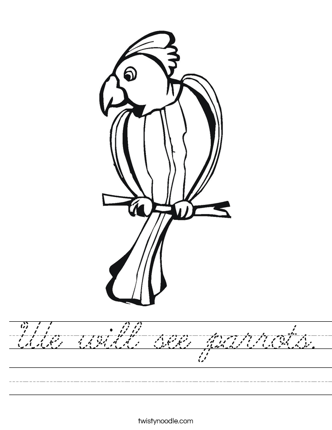 We will see parrots. Worksheet