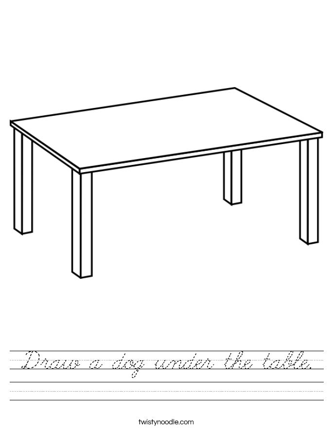 Draw a dog under the table. Worksheet