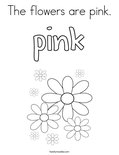 The flowers are pink. Coloring Page