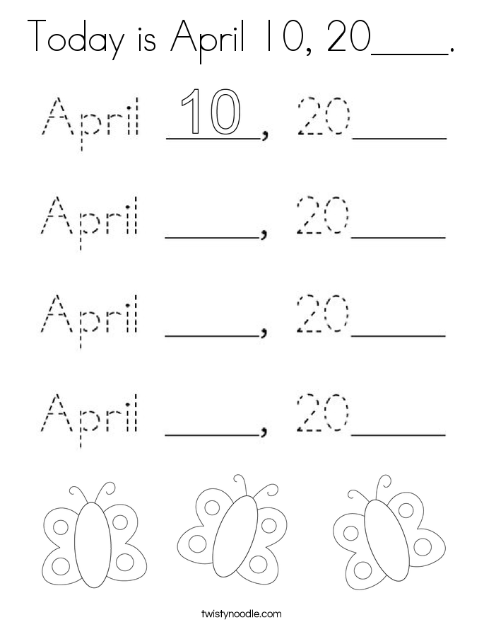 Today is April 10, 20____. Coloring Page