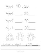Today is April 10, 20____ Handwriting Sheet