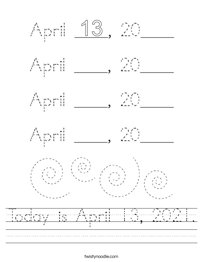 Today is April 13, 2021. Worksheet