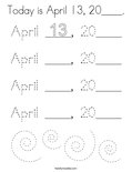Today is April 13, 20____. Coloring Page