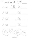 Today is April 13, 20____ Coloring Page