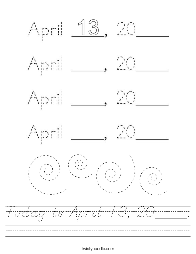 Today is April 13, 20____. Worksheet