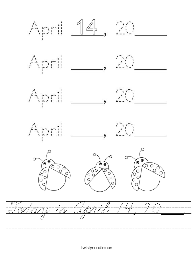 Today is April 14, 20____. Worksheet