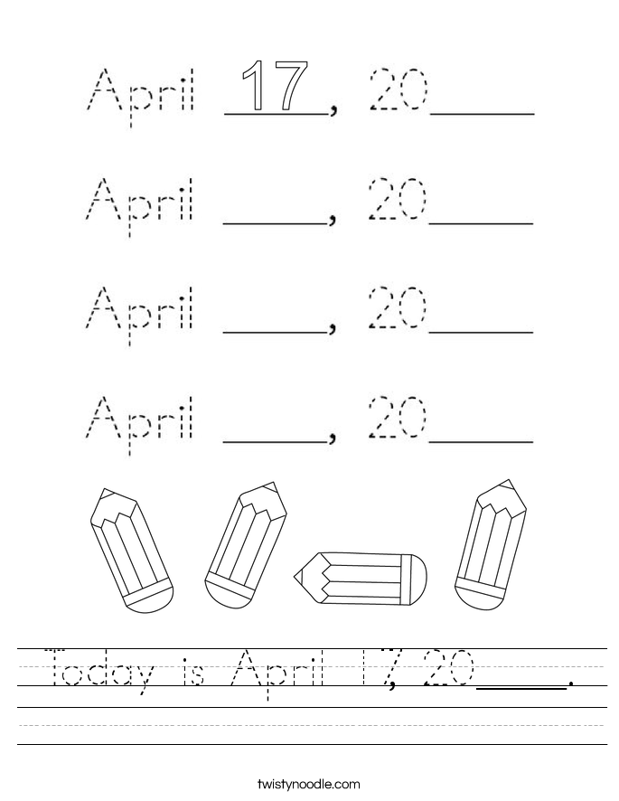 Today is April 17, 20____. Worksheet