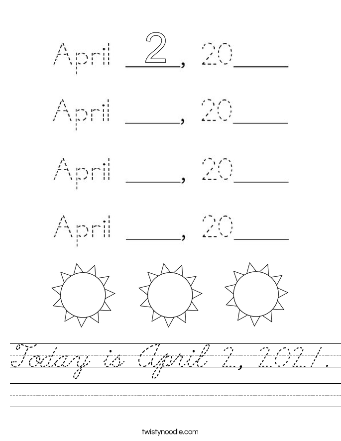 Today is April 2, 2021. Worksheet