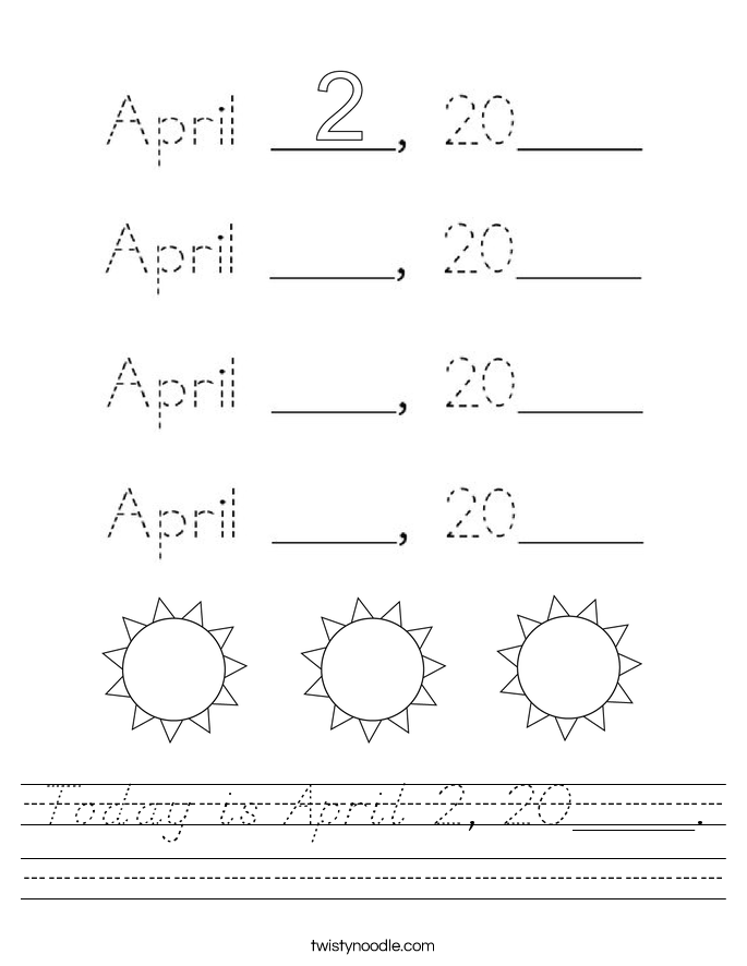 Today is April 2, 20____. Worksheet