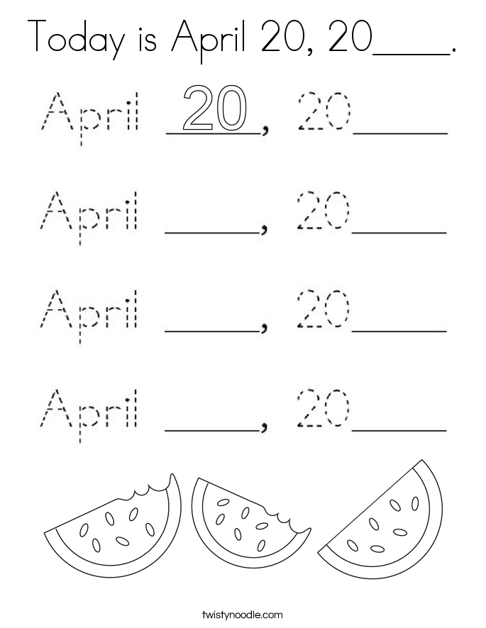 Today is April 20, 20____. Coloring Page