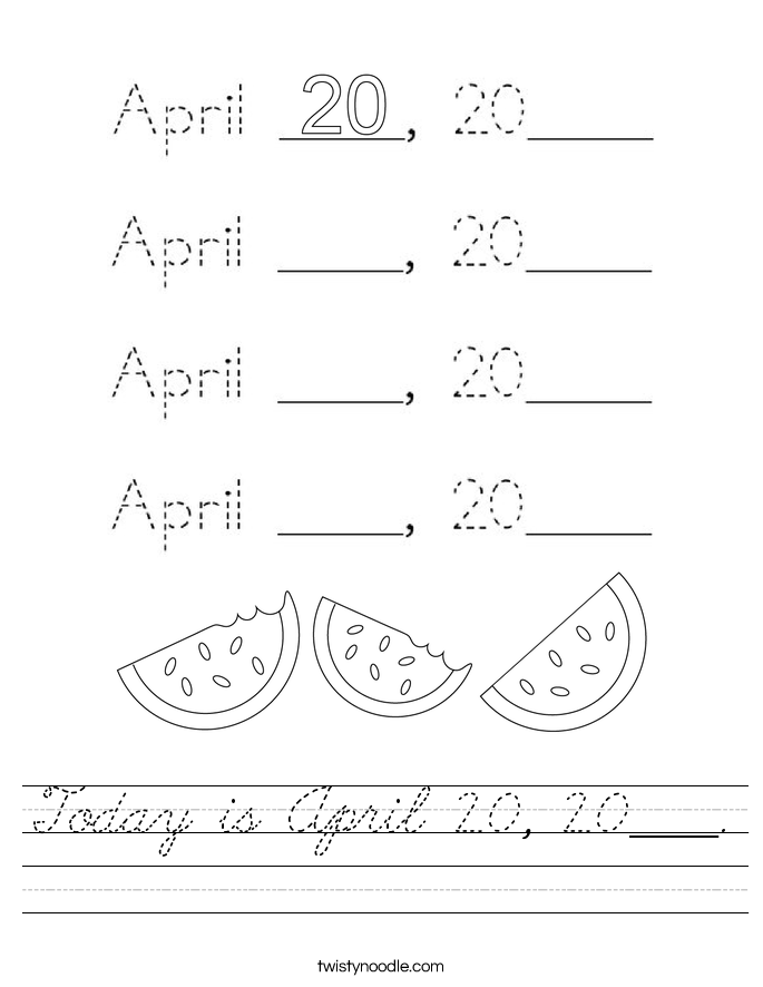 Today is April 20, 20____. Worksheet