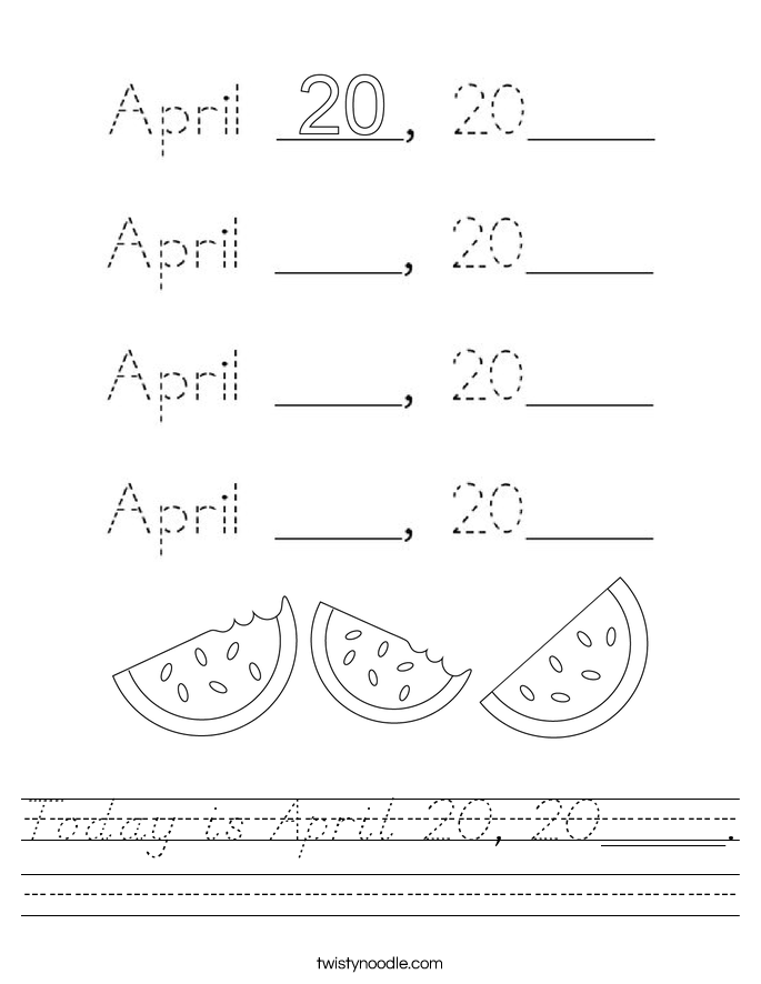 Today is April 20, 20____. Worksheet