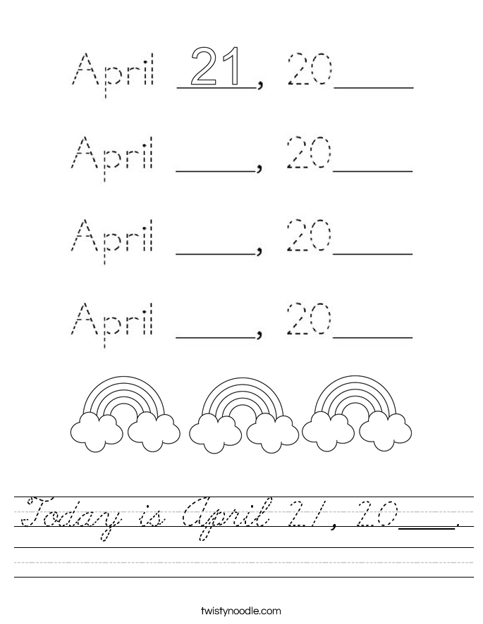 Today is April 21, 20____. Worksheet