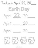 Today is April 22, 20___ Coloring Page