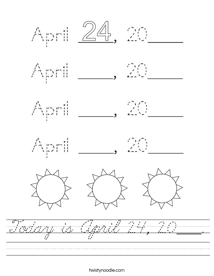 Today is April 24, 20____. Worksheet