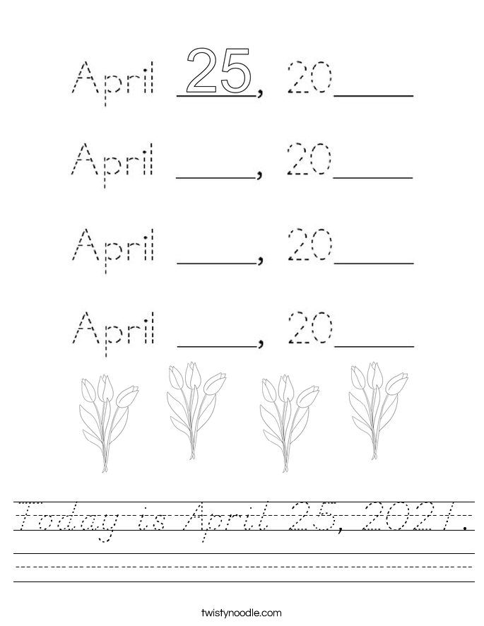 Today is April 25, 2021. Worksheet