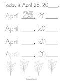 Today is April 25, 20____ Coloring Page