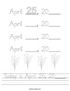 Today is April 25, 20____ Handwriting Sheet