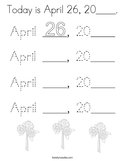 Today is April 26, 20____ Coloring Page