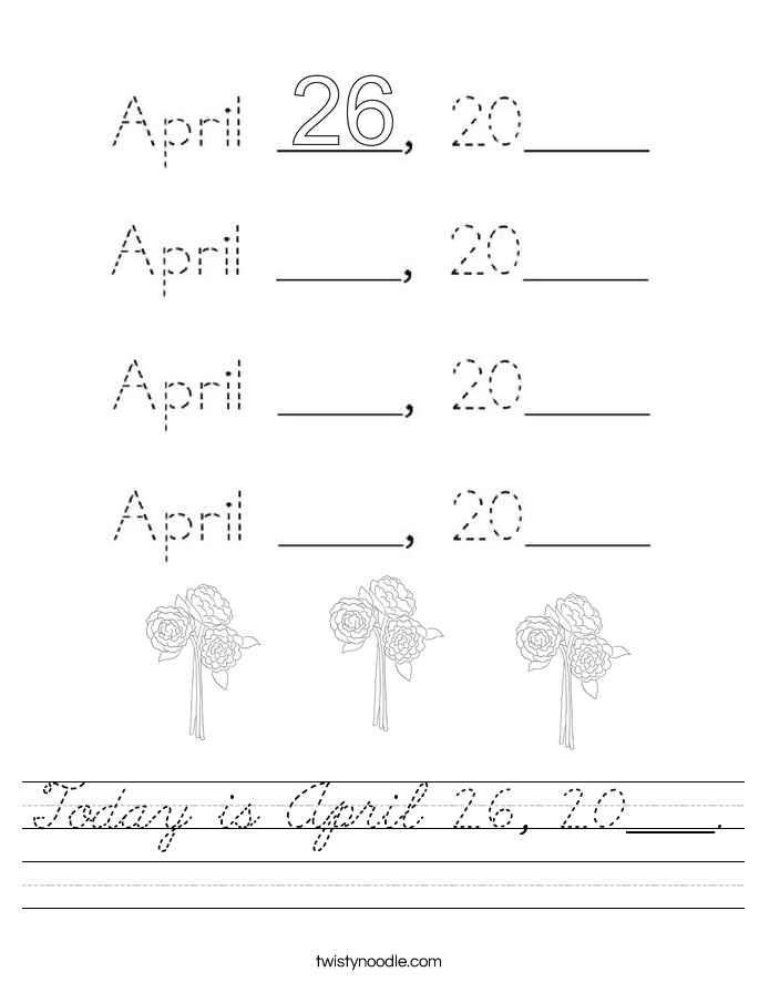 Today is April 26, 20____. Worksheet